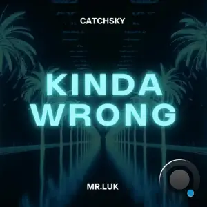  CatchSky x MR.LUK - Kinda Wrong (2024) 