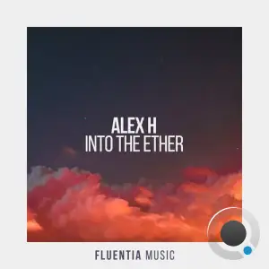  Alex H - Into The Ether (2024) 