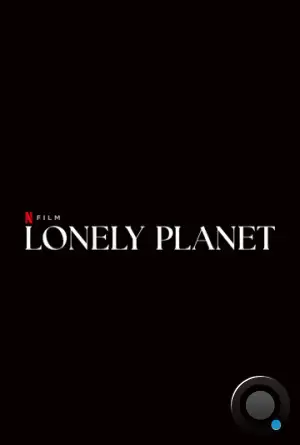 Одинокая планета / Lonely Planet (2024)