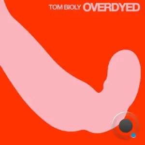  Tom Bioly - Overdyed (2024) 