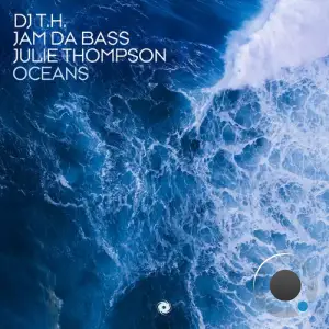  DJ T.H. & Jam Da Bass ft Julie Thompson - Oceans (2024) 