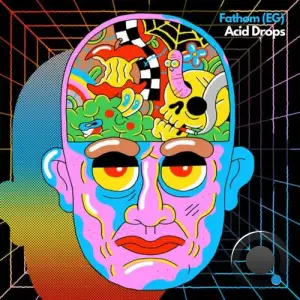  Fathom (EG) - Acid Drops (2024) 