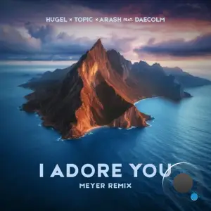  Hugel & Topic & Arash ft Daecolm - I Adore You (Argy and MOR AVRAHAMI Extended Remix) (2024) 