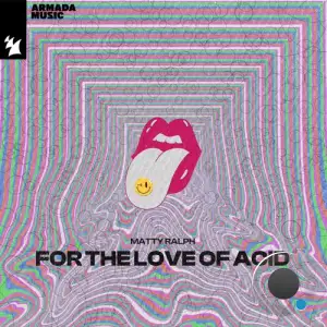  Matty Ralph - For The Love Of Acid (2024) 