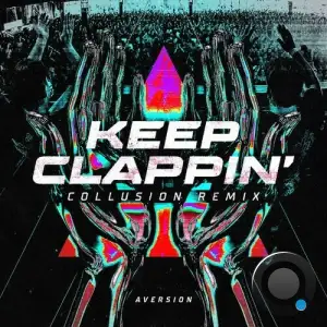  Aversion - KEEP CLAPPIN' (Collusion Remix) (2024) 