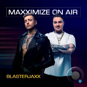  Blasterjaxx - Maxximize On Air 537 (2024-10-07) 