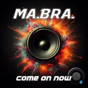  Ma.Bra. - Come on now (2024) 