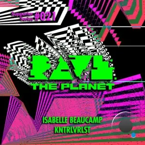  Isabelle Beaucamp and KNTRLVRLST - Rave the Planet: Supporter Series, Vol. 021 (2024) 