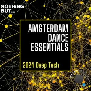  Nothing But... Amsterdam Dance Essentials 2024 Deep Tech (2024) 