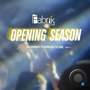  Fabrik Opening Season - Downtown, Vol. 2 (2024) 