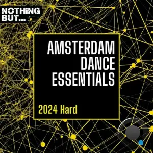  Nothing But... Amsterdam Dance Essentials 2024 Hard (2024) 