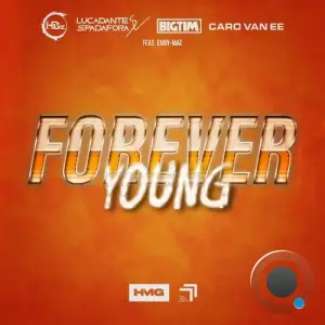  HBz x Luca-Dante Spadafora x BIG TIM x Caro Van Ee Ft. Enny-Mae - Forever Young (2024) 