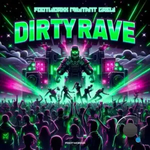  Footworxx Militant Crew - Dirty Rave (2024) 