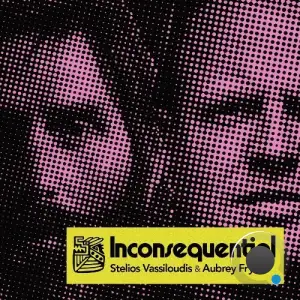  Stelios Vassiloudis & Aubrey Fry - Inconsequential (2024) 