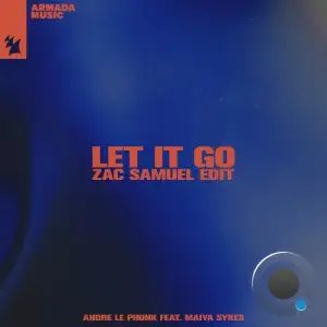  Andre Le Phunk ft Maiya Sykes - Let It Go (Zac Samuel Edit) (2024) 