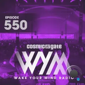  Cosmic Gate - Wake Your Mind Episode 550 (2024-10-18) 