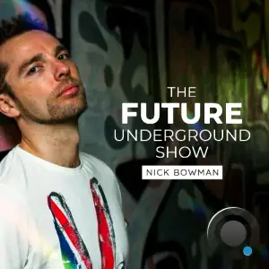  Nick Bowman - The Future Underground Show (18 October 2024) (2024-10-18) 