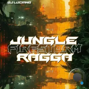  DJ Luciano - Ragga Jungle Firestorm (2024) 