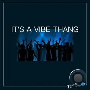  Rodney Hunter - It's a Vibe Thang (2024) 