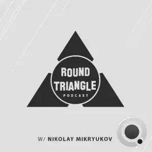  Nikolay Mikryukov - Round Triangle Podcast 090 (2024-10-21) 