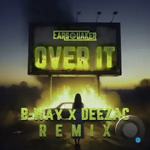  Earsquaker - Over It (B-Way x Deezac Remix) (2024) 