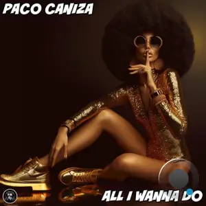  Paco Caniza - All I Wanna Do (2024) 