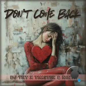  Dj Tht x Timster & Ninth - Don't Come Back (2024) 