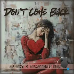 DJ THT x Timster & Ninth - Don't Come Back (2024) 
