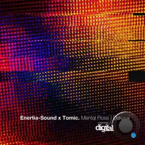  Enertia-sound x Tomic - Mental Floss | Dakarai (2024) 