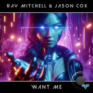  Ray Mitchell And Jason Cox - Want Me (2024) 