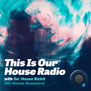  Da' House Bizkit - This Is Our House Radio 091 (2024-12-10) 