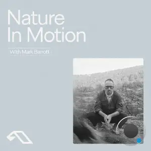  Anjunachill presents: Nature In Motion (DJ Mix) (2025) 