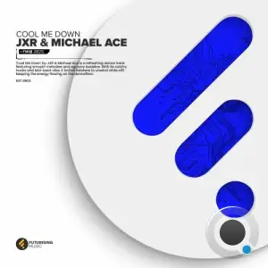JXR and Michael ACE - Cool Me Down (2025)