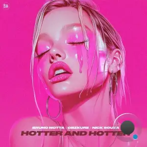Bruno Motta x Obzkure x Nick Souza - Hotter And Hotter (2025)