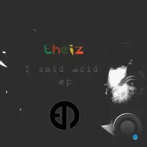 Theiz - I Said Acid (2025)