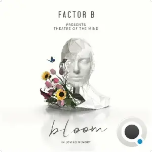 Factor B - Bloom [In Loving Memory] (2025)
