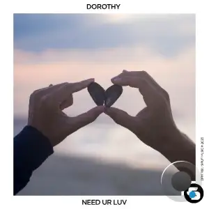 Dorothy - Need Ur Luv (2025)