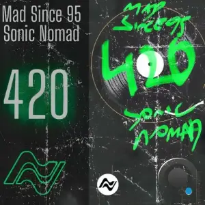 Mad Since 95 x Sonic Nomad - 420 (2025)