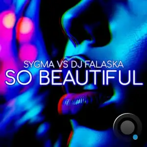 Sygma vs. DJ Falaska - So Beautiful (2025)