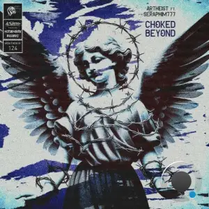Artheist & Seraphim777 - Choked Beyond (2025)
