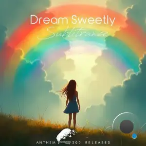 Sublitrance - Dream Sweetly (Anthem High Emotions 200 Releases) (2025)