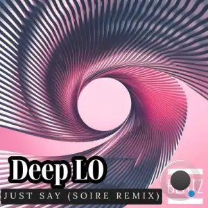 Deep Lo - Just Say (Soire Remix) (2025)