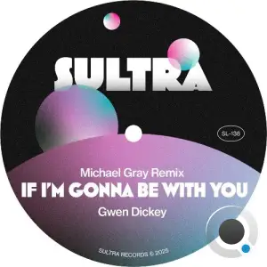 Gwen Dickey - If I'm Gonna Be With You (Michael Gray Mix) (2025)