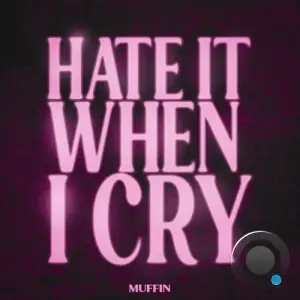 Muffin - Hate It When I Cry (2025)