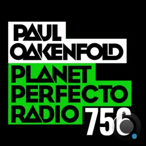 Paul Oakenfold - Planet Perfecto 756 (2025-04-27)
