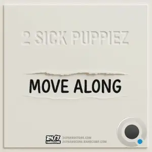 2 Sick Puppiez - Move Along (2025)