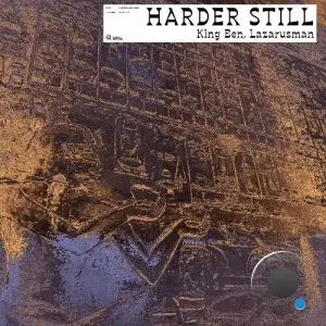 Lazarusman & King Ben - Harder Still (2025)