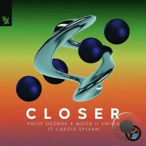 Philip George X Mood II Swing Feat Carole Sylvan - Closer (2025)