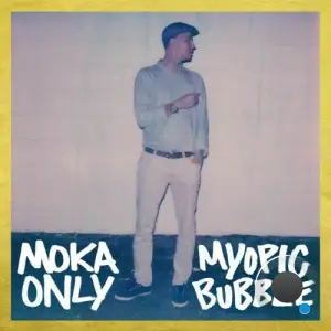 Moka Only - Myopic Bubble (2025)