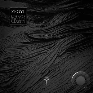 Zegyl - Chaos Breeds Clarity (2025)